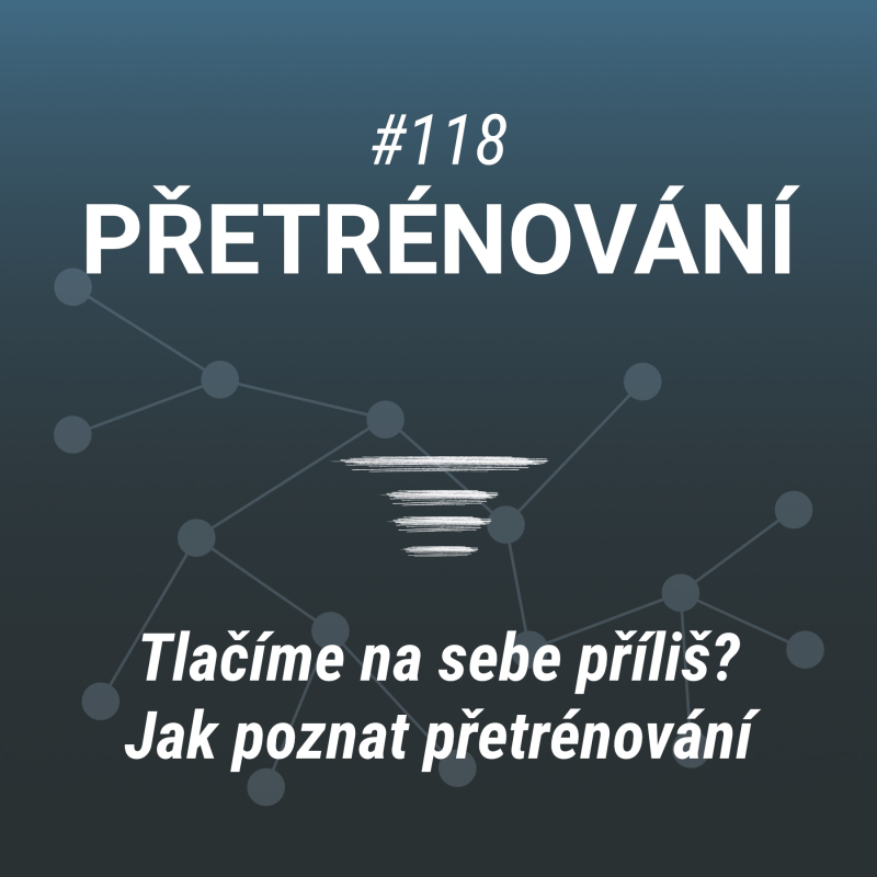 Obrázek epizody Tlačíme na sebe příliš? | Jak poznat přetrénování - #118