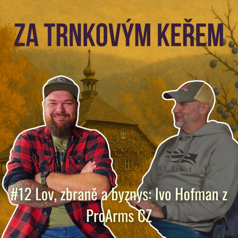 Obrázek epizody Za trnkovým keřem #12: Lov, zbraně a byznys: Ivo Hofman z ProArms CZ