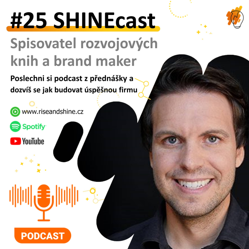 Obrázek epizody #25 SHINEcast - Tomáš Lukavec - Není to o odvedené práci | #RiseAndShineCZ