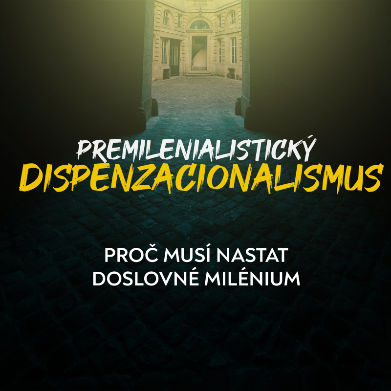 Obrázek epizody Dispenzacionalismus | Proč musí nastat doslovné milénium