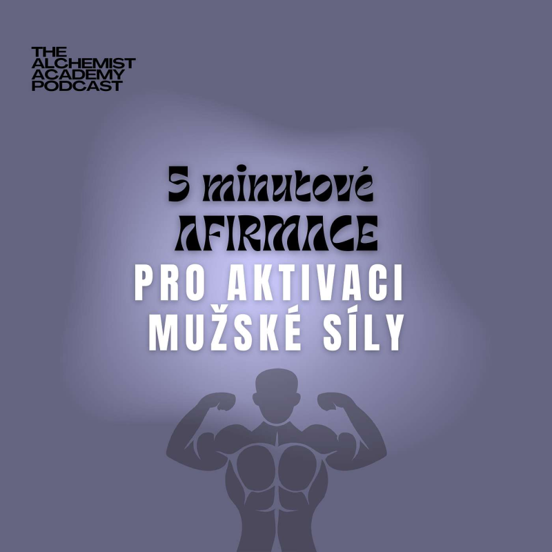Obrázek epizody 5 minutové AFIRMACE: Pro aktivaci mužské síly