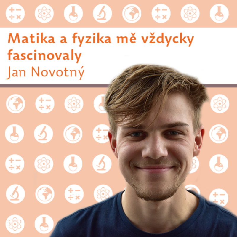 Obrázek epizody Jan Novotný: Matika a fyzika mě vždy fascinovaly