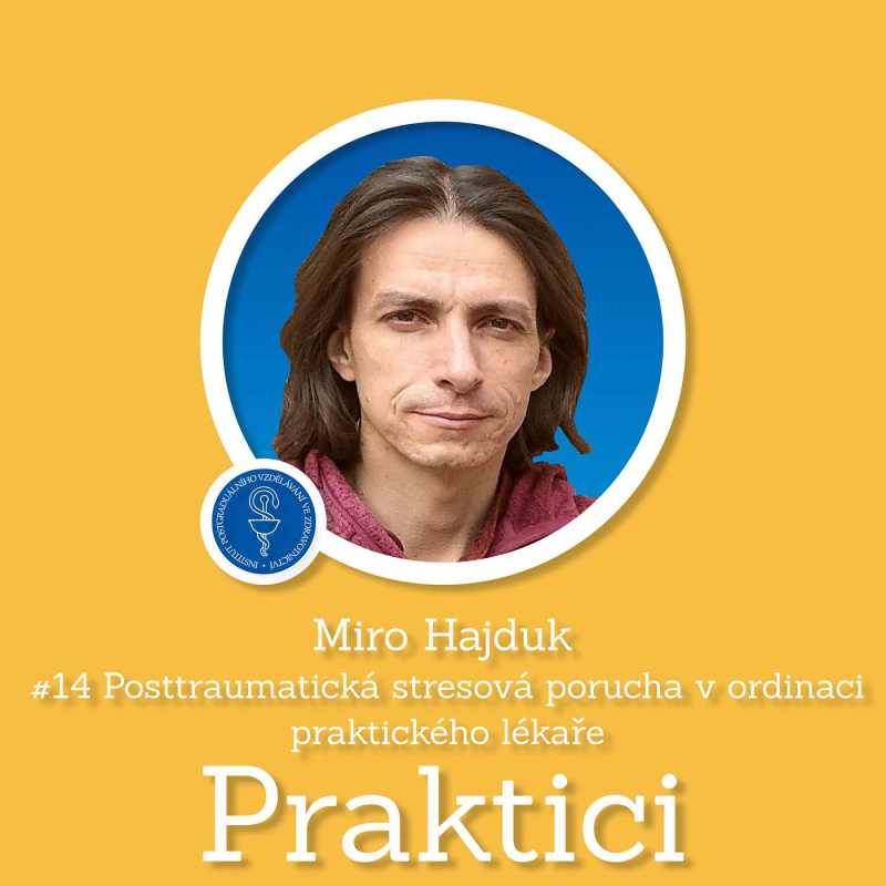 Obrázek epizody #14 Posttraumatická stresová porucha v ordinaci praktického lékaře | Miro Hajduk