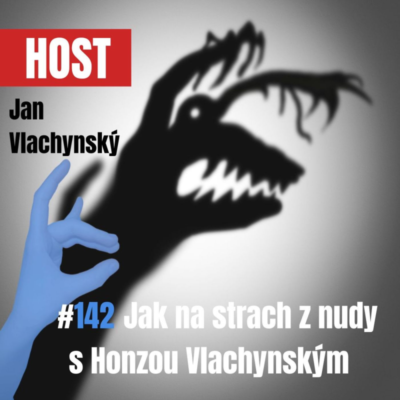 Obrázek epizody 142: Jak na strach z nudy s Honzou Vlachynským