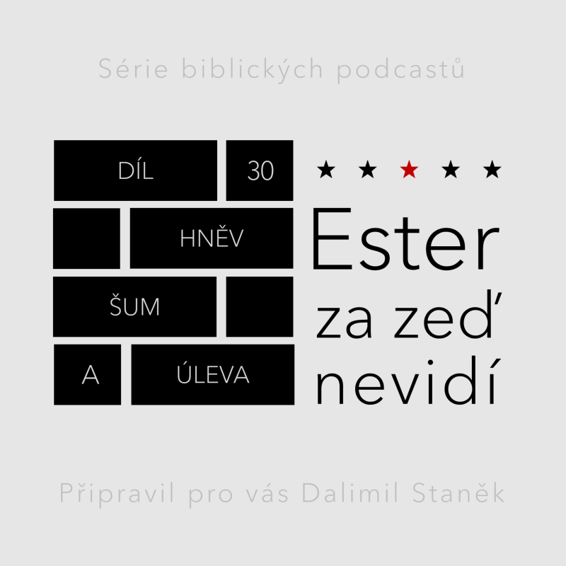 Obrázek epizody 30) Hněv, šum a úleva (Ester 7:9-10)
