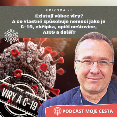 Obrázek epizody Epizoda č.48 - Existují vůbec viry? A co způsobuje nemoci jako je C-19, chřipka, opičí neštovice a další?