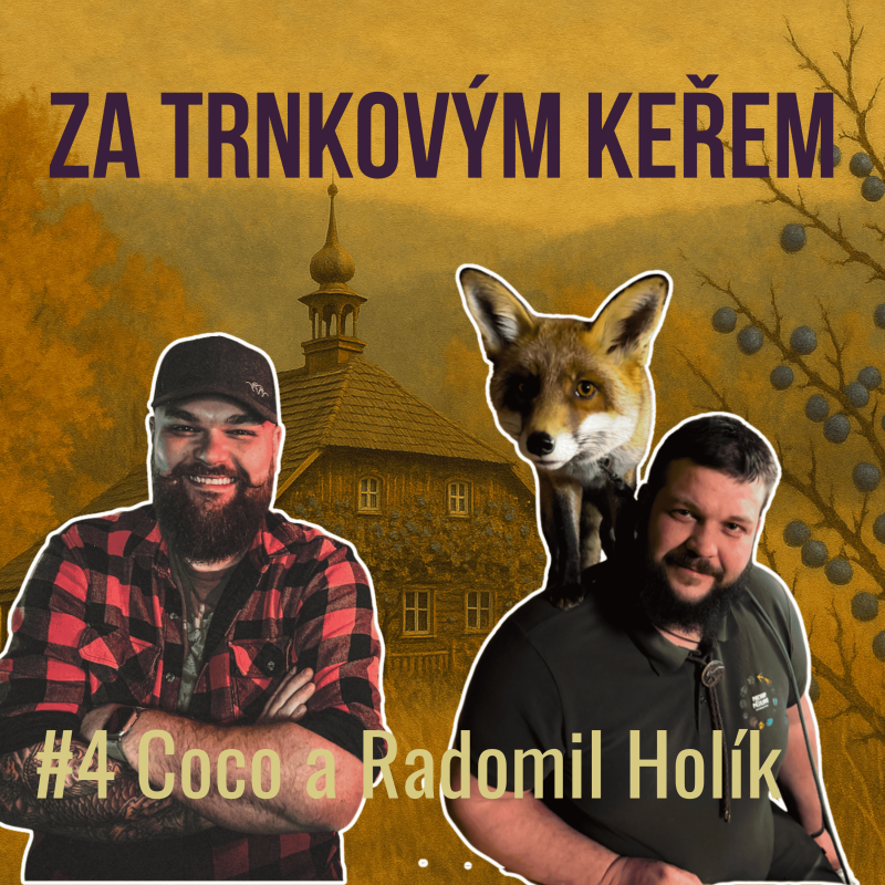 Obrázek epizody Za trnkovým keřem #4: Liška Coco a Radomil Holík