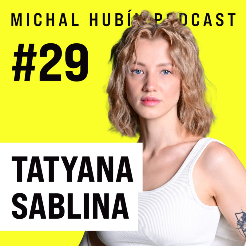 Obrázek epizody #29 Tatyana Sablina: Zbavuju se lidí, kteří mě brzdí. Buď je se mnou jednáno na úrovni, nebo vůbec!