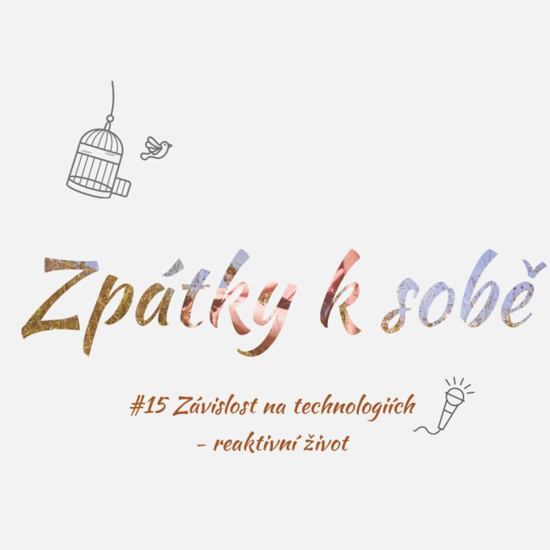 Obrázek epizody #15 Závislost na technologiích - reaktivní život