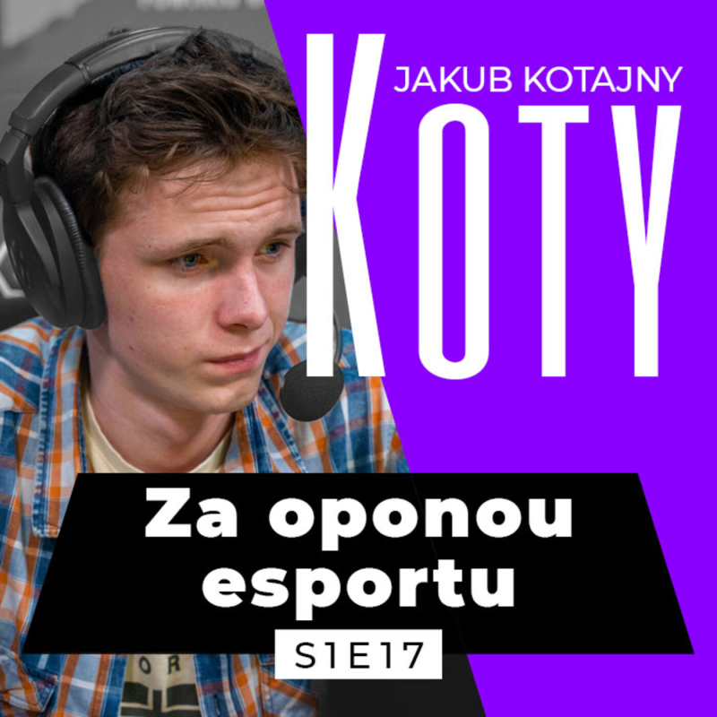 Obrázek epizody S1EP17: Spolukomentátor usnul při finále. Komentoval jsem i 10 hodin denně | Host: Jakub "Koty" Kotajny