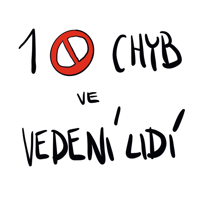 Obrázek epizody VEDENÍ LIDÍ - Jak vést lidi a vyvarovat se těmto 10 fatálním chybám