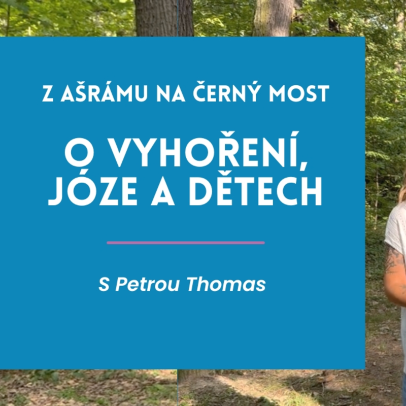Obrázek epizody Z ašrámu na Černý most: Petra Thomas o vyhoření, józe a dětech