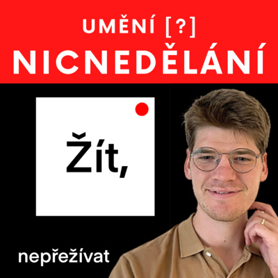 Obrázek epizody #47 UMĚNÍ NICNEDĚLÁNÍ - Umění „vypnout“ ve světě s nekonečným přívalem informací