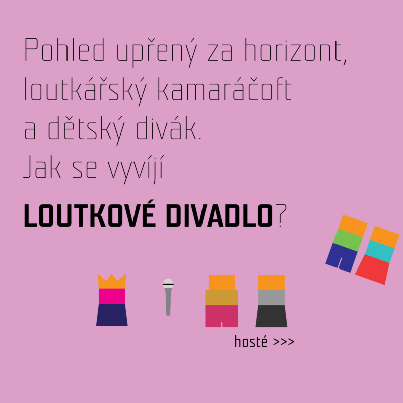 Obrázek epizody Pohled upřený za horizont, loutkářský kamaráčoft a dětský divák. Jak se vyvíjí LOUTKOVÉ DIVADLO?