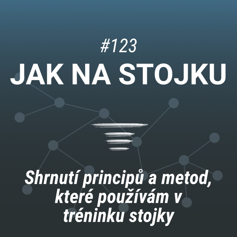 Obrázek epizody Jak na stojku | Principy a metody - #123