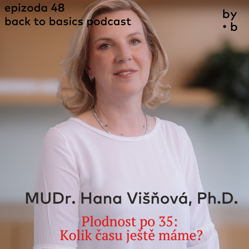 Obrázek epizody #48 - MUDr. Hana Višňová, Ph.D. - IVF Cube Clinic: Plodnost po 35: kolik času ještě máme?