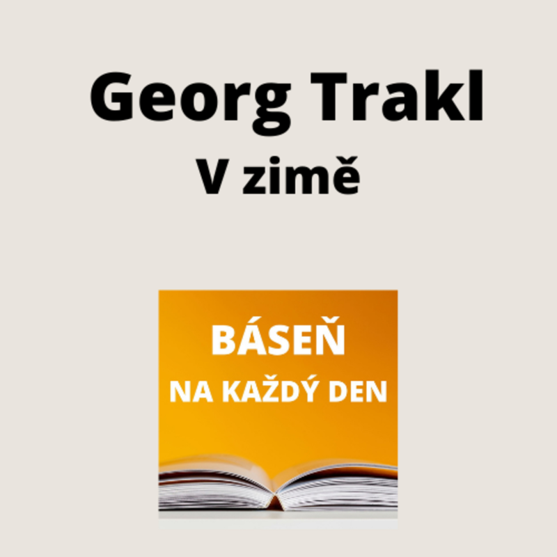 Obrázek epizody Georg Trakl - V zimě (plus originál verze v němčině)