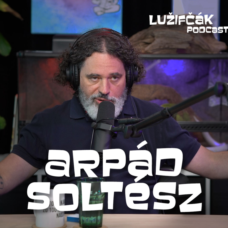 Obrázek epizody Lužifčák #116 Arpád Soltész