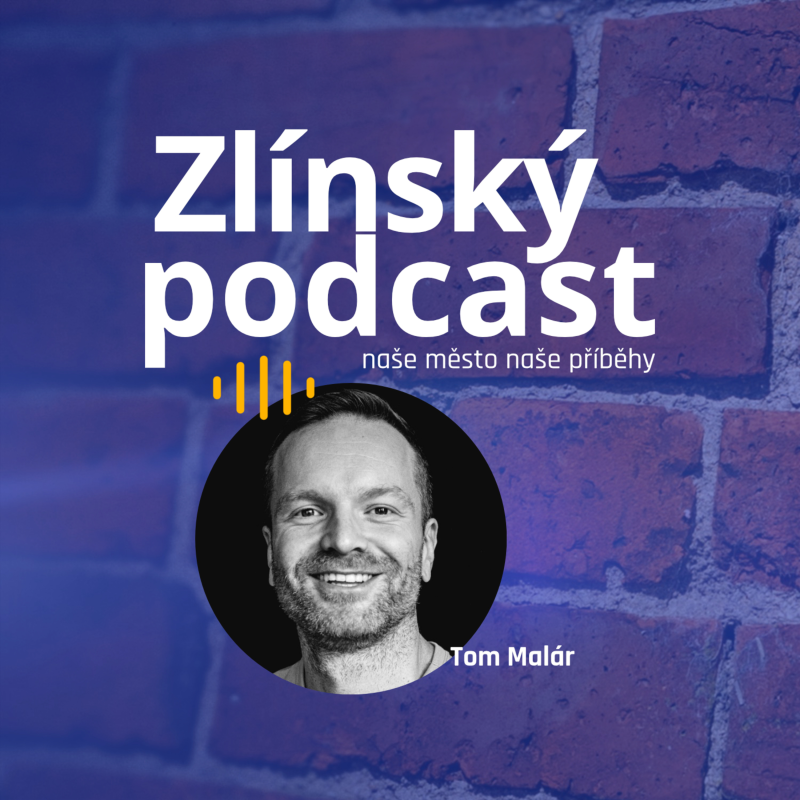 Obrázek epizody Zlínský podcast - Tom Malár