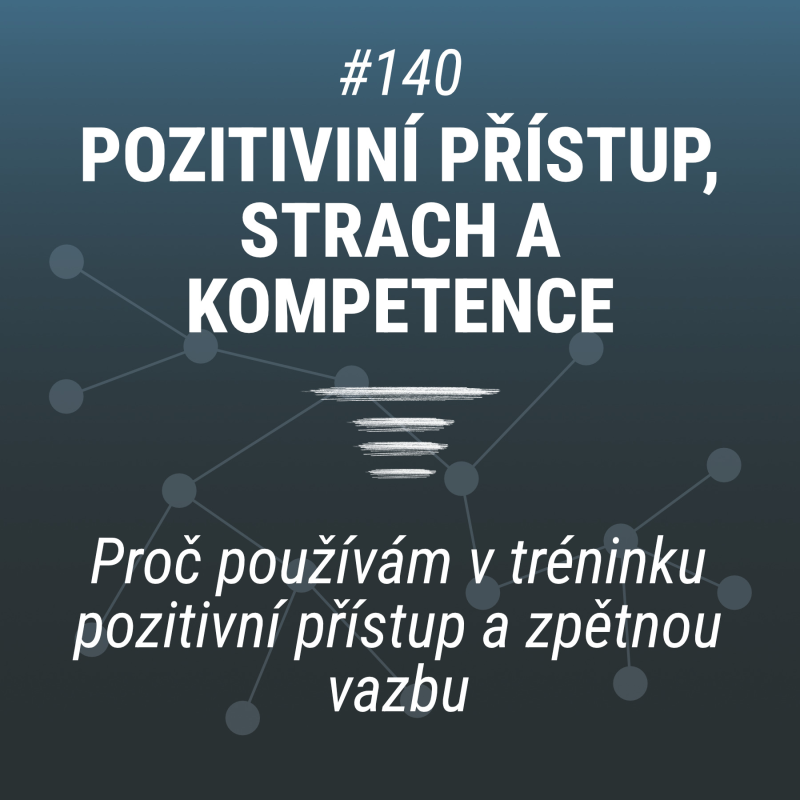Obrázek epizody Pozitivní přístup v tréninku, strach a kompetence | Metody a zpětná vazba -  #140