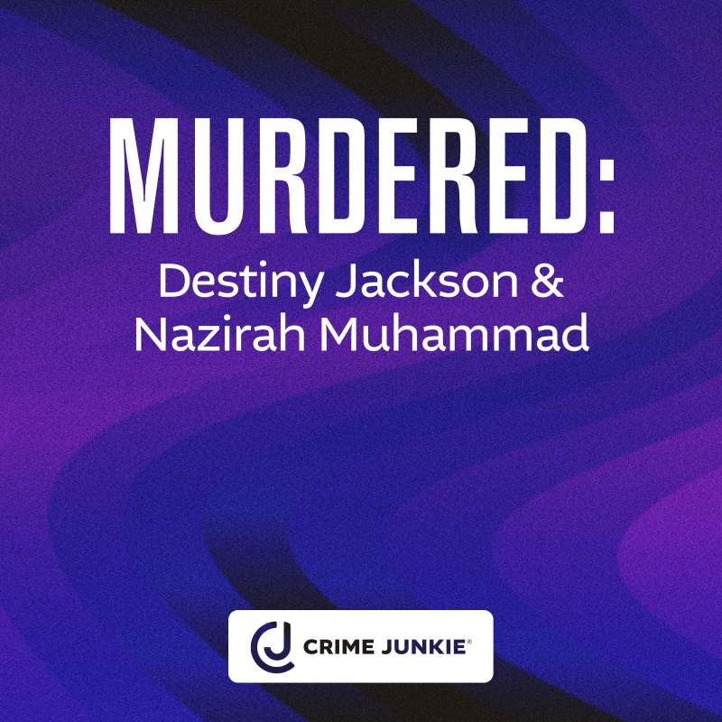 Obrázek epizody MURDERED: Destiny Jackson & Nazirah Muhammad