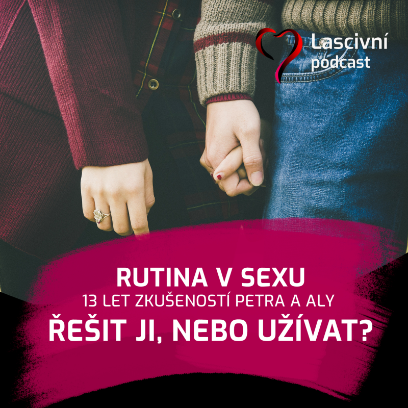 Obrázek epizody 169 - Rutina v sexu, máte ji řešit nebo si užívat? 13 let zkušeností Aly a Petra