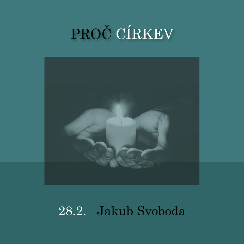 Obrázek epizody PROČ CÍRKEV - Jakub Svoboda