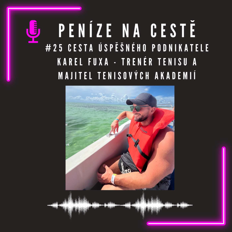 Obrázek epizody #25 Cesta úspěšného podnikatele - Karel Fuxa - trenér tenisu a majitel tenisových akademií