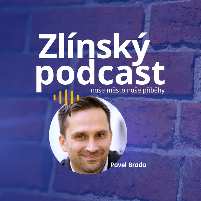 Obrázek epizody Zlínský podcast - Pavel Brada