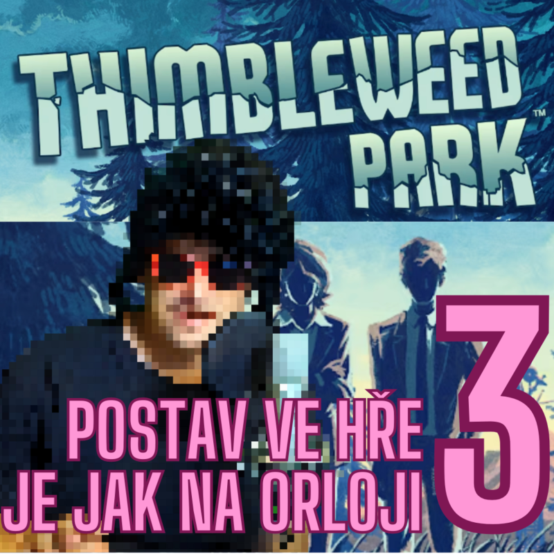 Obrázek epizody PODCASTGAMING Postav ve hře je jak na orloji (3) - THIMBLEWEED PARK