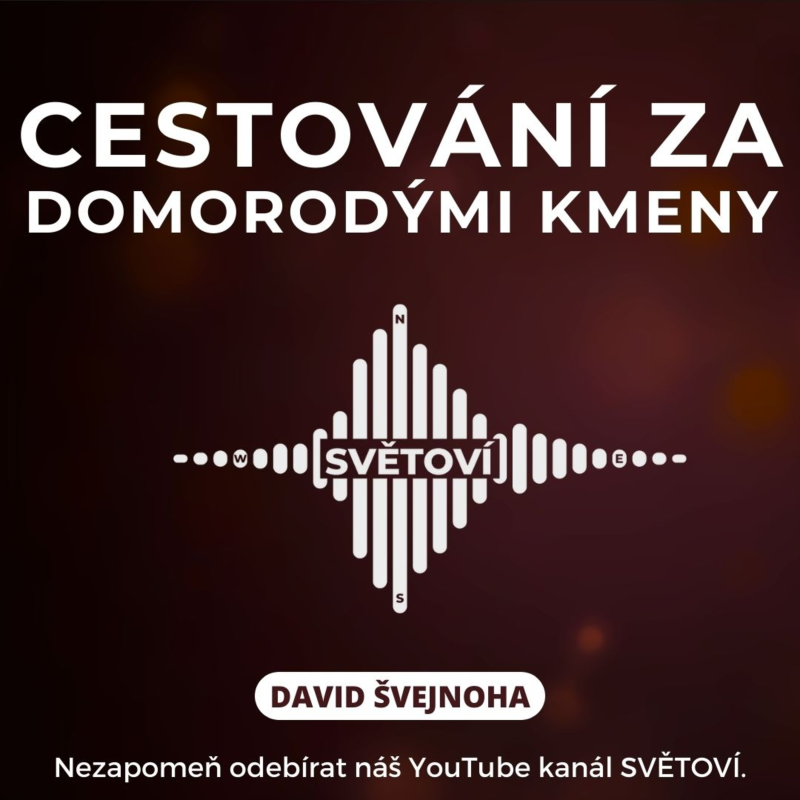 Obrázek epizody #59 Cestování za domorodými kmeny | David Švejnoha
