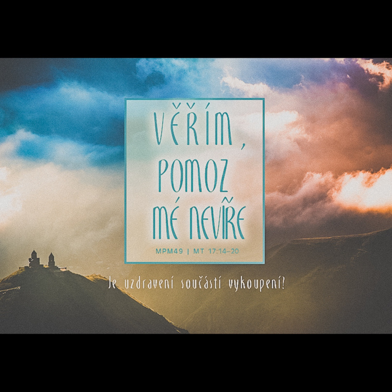 Obrázek epizody Mesiáš podle Matouše 49 - Věřím, pomoz mé nevíře - Bohuslav Wojnar (24.11.2013)