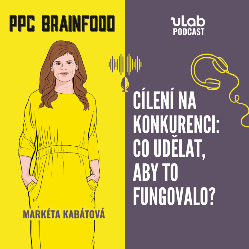 Obrázek epizody PPC Brainfood: Cílení na konkurenci: Co udělat, aby to fungovalo? | uLab podcast