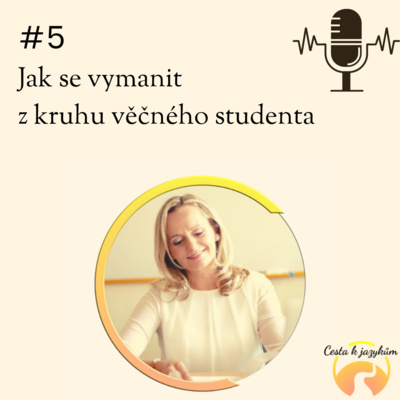 Obrázek epizody #05 Jak se vymanit z kruhu věčného studenta