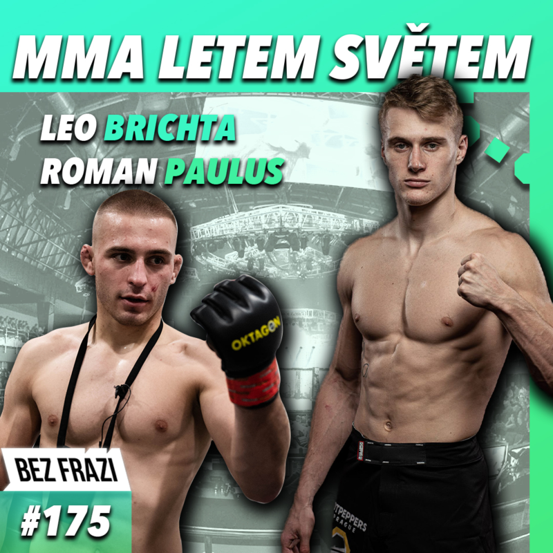 Obrázek epizody MMA LETEM SVĚTEM 175 - LEO BRICHTA, ROMAN PAULUS A BEZ FRÁZÍ O VŠEM KOLEM MMA