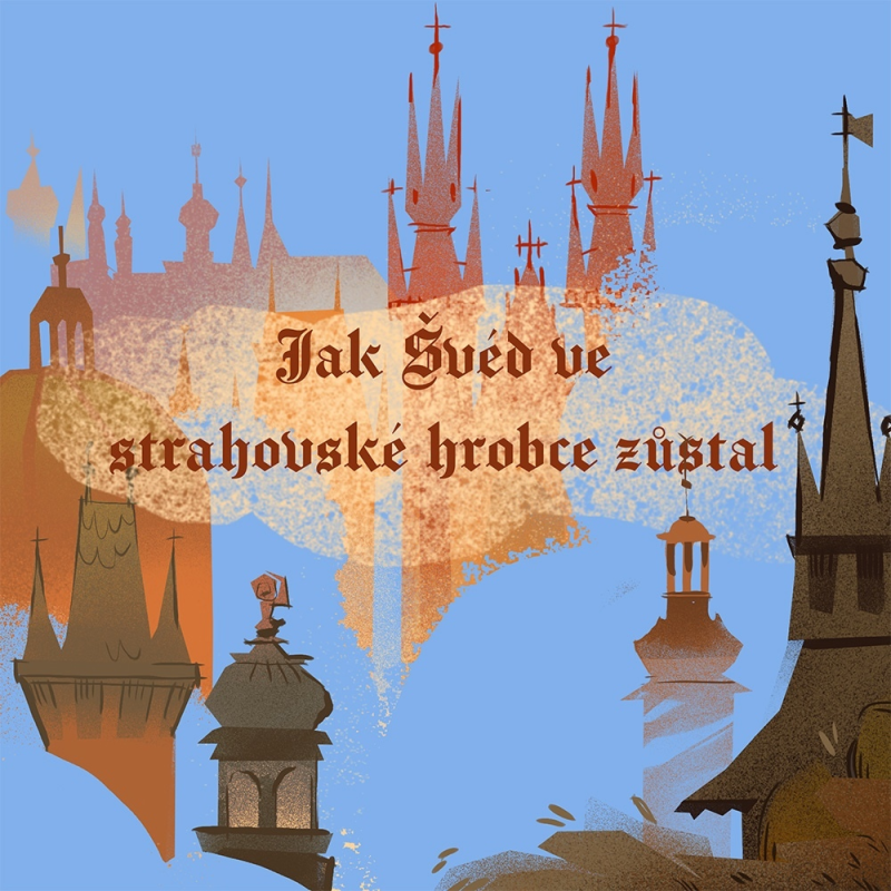 Obrázek epizody Stověžatá vypráví: Jak Švéd ve strahovské  hrobce zůstal
