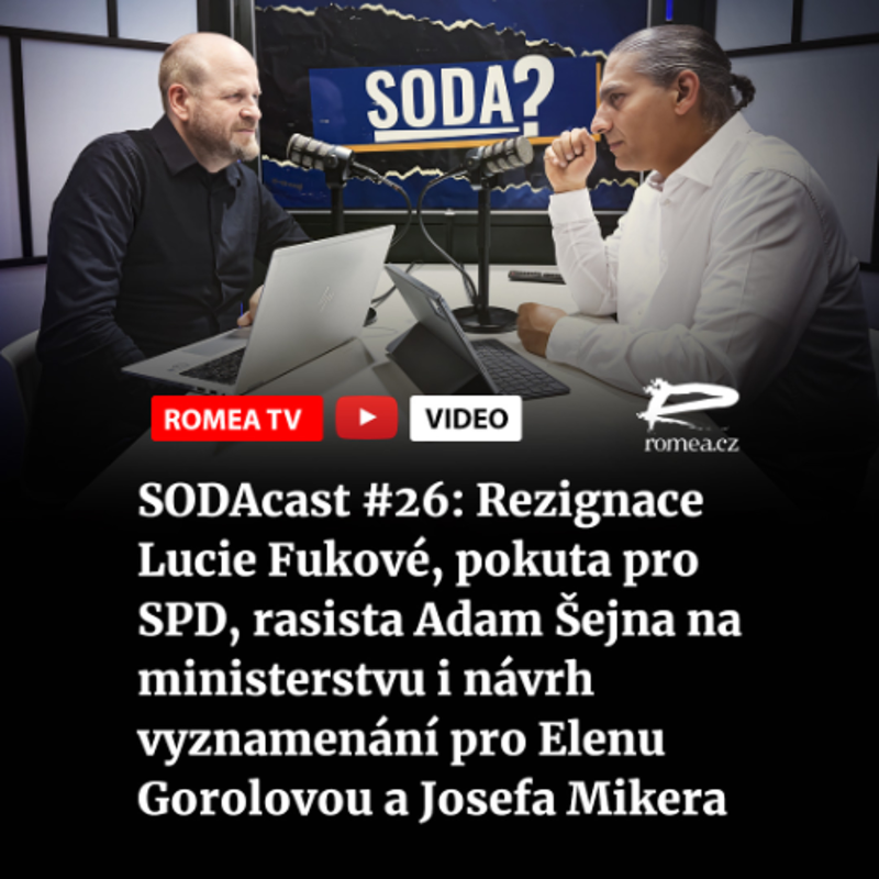 Obrázek epizody SODAcast #26: Rezignace Lucie Fukové, pokuta pro SPD, rasista Adam Šejna na ministerstvu i návrh vyznamenání pro Elenu Gorolovou a Josefa Mikera