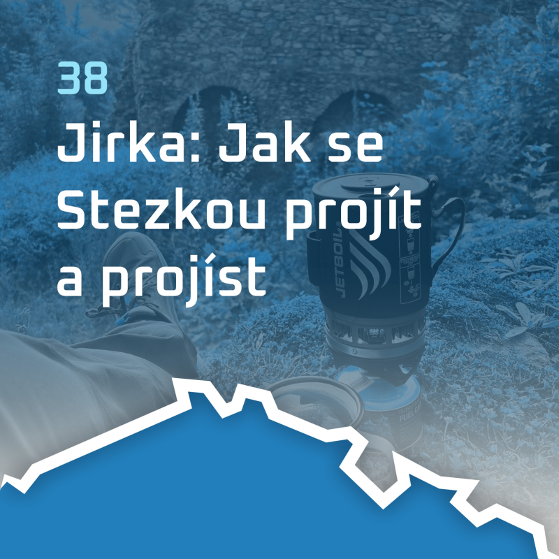 Obrázek epizody #38: Jirka: Jak se Stezkou projít a projíst