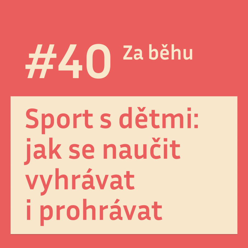 Obrázek epizody #40 Sport s dětmi: jak se naučit vyhrávat i prohrávat