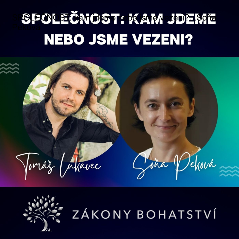Obrázek epizody SPOLEČNOST: kam jdeme nebo jsme vezeni?...Soňa Peková