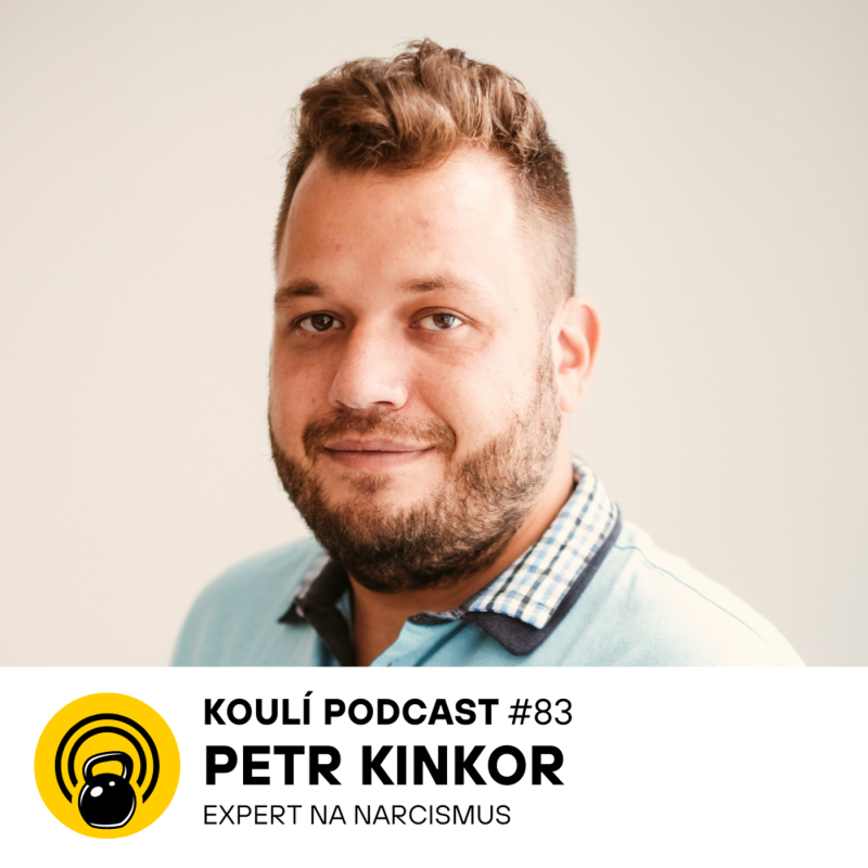 Obrázek epizody 83: Petr Kinkor: Narcista si vytváří realitu vhodnou pro něj, ne pro vás