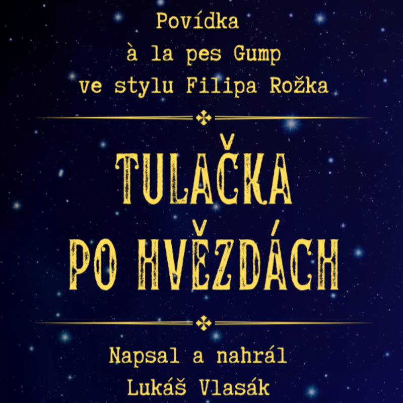 Obrázek epizody Ep. 10,5: Tulačka po hvězdách - Povídka à la pes Gump ve stylu Filipa Rožka