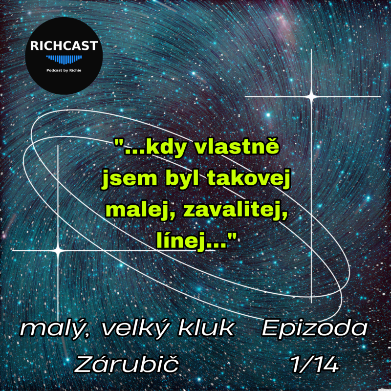 Obrázek epizody Richcast…Asi Tak…s malým, velkým klukem Zárubičem