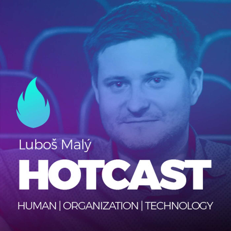 Obrázek epizody HOTCAST - Luboš Malý o digitálních inovacích a novém myšlení