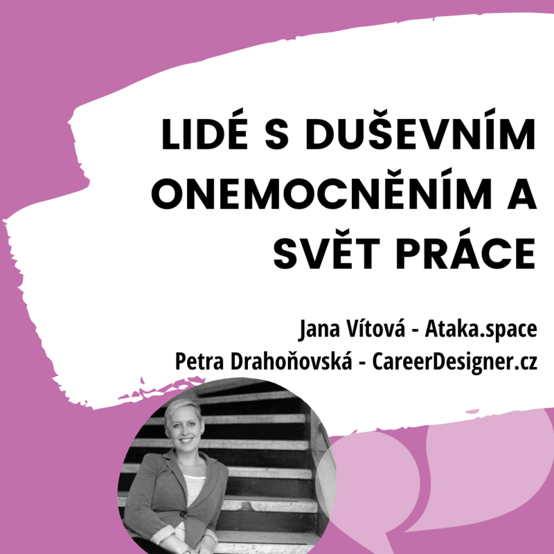 Obrázek epizody Rozhovor Lidé s duševním onemocněním a svět práce (Jana Vítová, Ataka pro CareerDesigner)