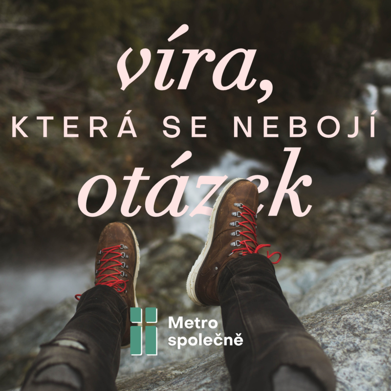 Obrázek epizody 2021/06/20 Nepochybuj a věř! - Víra, která se nebojí otázek (3 ze 3)