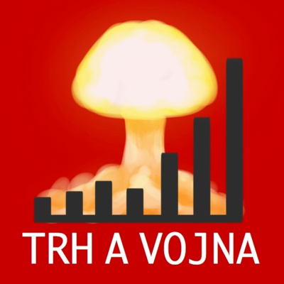 Obrázek epizody TRH A VOJNA: Ako veľmi sa máme báť? Čo máme očakávať? Čo urobia trhy?