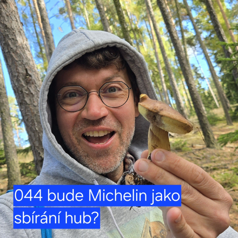 Obrázek epizody 044 bude Michelin jako sbírání hub?