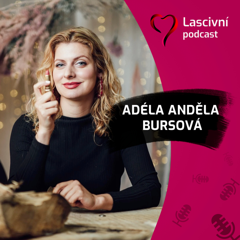 Obrázek epizody 150 - Mluvená „terapie“ o ženskosti = make-up, sebevědomí a role, které žijeme v ROZHOVORU s Adélou Andělou Bursovou