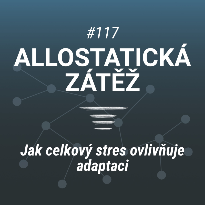 Obrázek epizody Jak celkový stres ovlivňuje adaptaci | Allostatická zátěž - 117